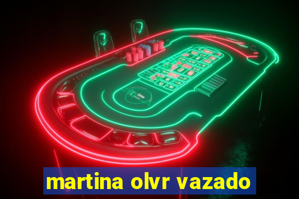 martina olvr vazado